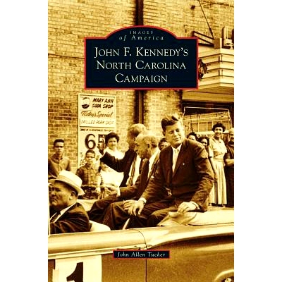 预订 John F. Kennedy’s North Carolina Campaign: 9781531662905