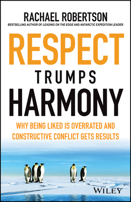 【预订】Respect Trumps Harmony: Why Being Liked Is Overrated And Constructive Conflict Gets Results 9780730383833