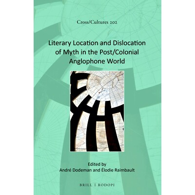 预订 Literary Location and Dislocation of Myth in the Post/Colonial Anglophone World 后殖民英语世界的文学定位与神话错位: