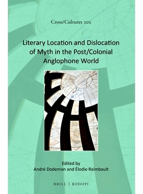 预订 Literary Location and Dislocation of Myth in the Post/Colonial Anglophone World 后殖民英语世界的文学定位与神话错位: