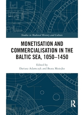 预订 Monetisation and Commercialisation in the Baltic Sea, 1050-1450 1050-1450年，波罗的海的货币化和商业化: 978036789856