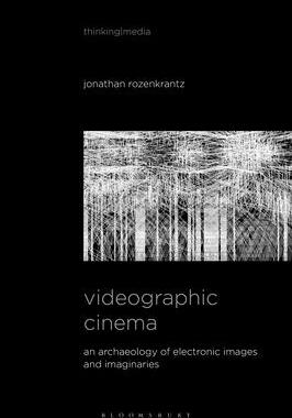 [预订]Videographic Cinema: An Archaeology of Electronic Images and Imaginaries 9781501369315