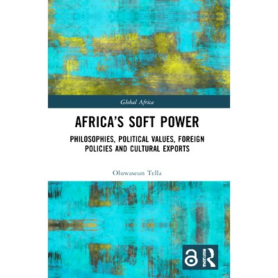 预订 Africa’s Soft Power: Philosophies, Political Values, Foreign Policies and Cultural Exports 非洲软实力：哲学、政治