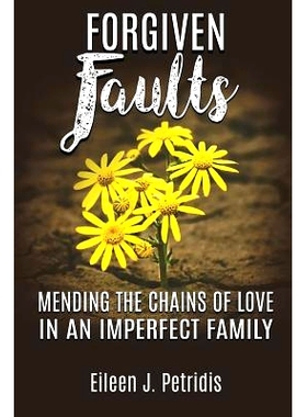 预订 Forgiven Faults: Mending the Chains of Love in an Imperfect Family: 9781632135322