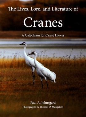 预订 The Lives, Lore, and Literature of Cranes: A Catechism for Crane Lovers: 9781609621759