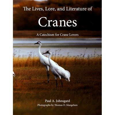 预订 The Lives, Lore, and Literature of Cranes: A Catechism for Crane Lovers: 9781609621759