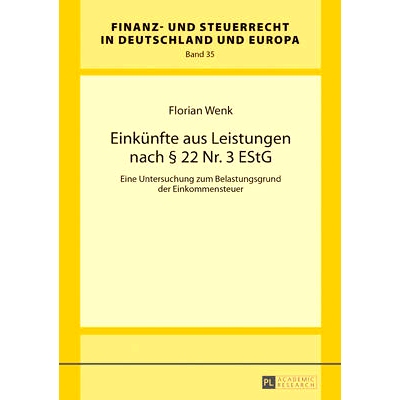 预订 Die Einkünfte aus Leistungen nach § 22 Nr. 3 EStG: Eine Untersuchung zum Belastungsgrund der Einkommensteuer 根据
