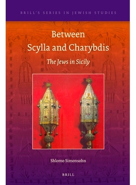 预订 Between Scylla and Charybdis: The Jews in Sicily 斯库拉和卡律布狄斯之间：西西里岛的犹太人: 9789004196049