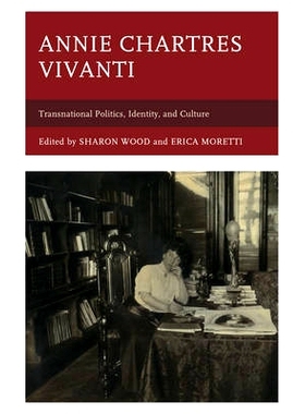 预订 Annie Chartres Vivanti: Transnational Politics, Identity, and Culture 安妮·沙特尔·维万蒂：跨国政治、身份与文化（