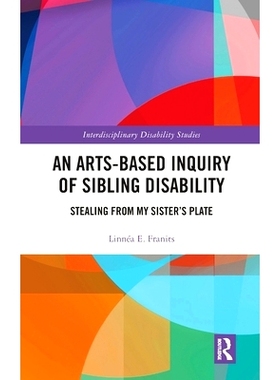 预订 An Arts-Based Inquiry of Sibling Disability: Stealing from My Sister’s Plate 基于艺术的兄弟姐妹残疾调查：从我姐姐