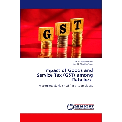 预订 Impact of Goods and Service Tax (GST) among Retailers 商品和服务税对零售商的影响: 9786206184256