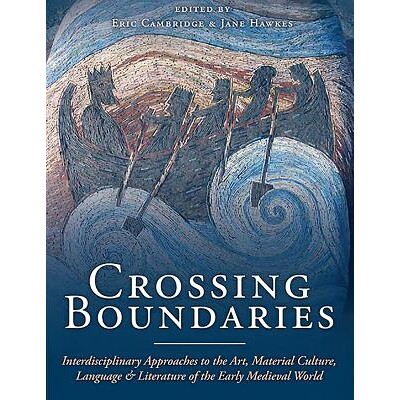预订 Crossing Boundaries: Interdisciplinary Approaches to the Art, Material Culture, Language and Literature of the Earl