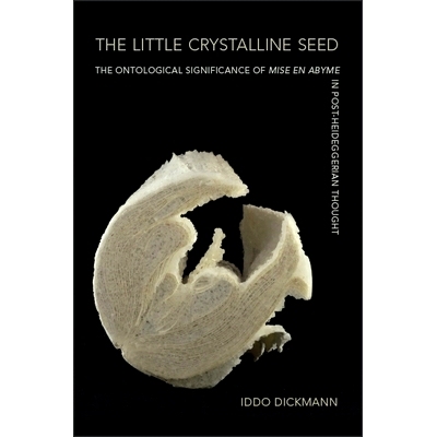 预订 The Little Crystalline Seed: The Ontological Significance of Mise En Abyme in Post-Heideggerian Thought: 9781438474