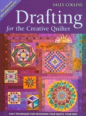 预订 Drafting for the Creative Quilter: Easy Techniques for Designing Your Quilts, Your Way: 9781571208026