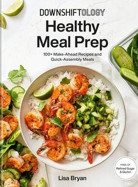 [预订]Downshiftology Healthy Meal Prep: 100+ Make-Ahead Recipes and Quick-Assembly Meals: A Gluten-Free Co 9780593235577