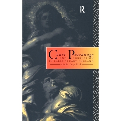 预订 Court Patronage and Corruption in Early Stuart England 早期斯图尔特英格兰宫廷赞助和腐败: 9781138178311