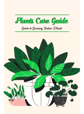预订 Plants Care Guide: Guide to Growing Indoor Plants: 9798420637364