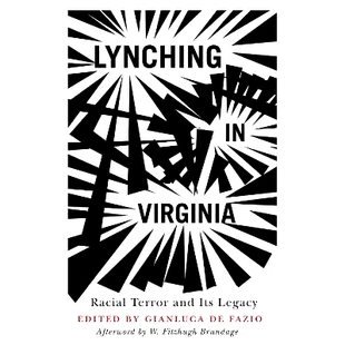 预订 Lynching in Virginia: Racial Terror and Its Legacy 弗吉尼亚州的私刑:种族恐怖及其遗产: 9780813951164