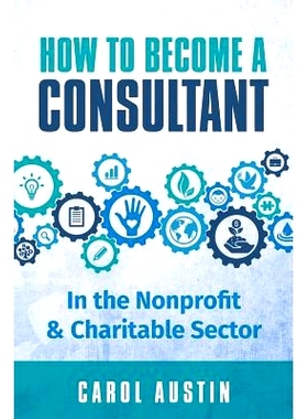 预订 How to Become a Consultant in the Nonprofit and Charitable Sector: 9780995815810
