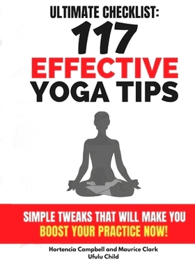 预订 117 Effective Yoga Tips: Simple Tweaks That Will Make You BOOST YOUR Practice *W!: 9781701638112