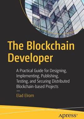 【预订】The Blockchain Developer: A Practical Guide for Designing, Implementing, Publishing, Testing, and Securing...