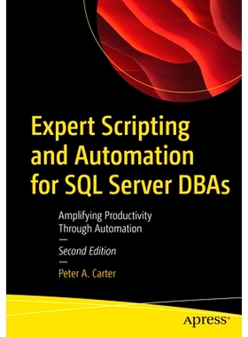 预订 Expert Scripting and Automation for SQL Server DBAs: Amplifying Productivity Through Automation 面向 SQL Server DBA