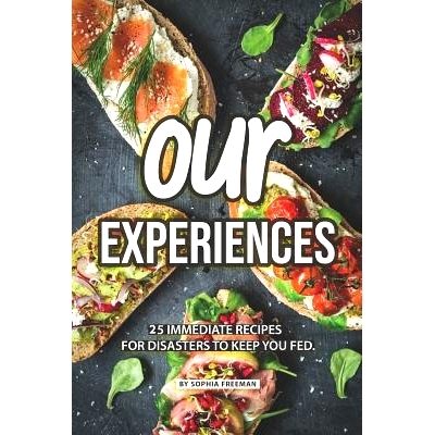 预订 Our Experiences: 25 Immediate Recipes for Disasters to keep you Fed: 9781070239835