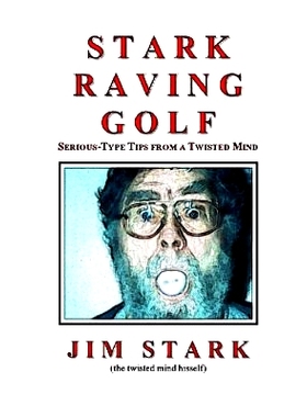 预订 Stark Raving Golf: Serious-type Tips from a Twisted Mind: 9781503070165