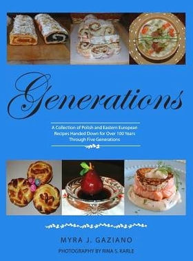 预订 Generations: A Collection of Polish and Eastern European Recipes Handed Down for Over 100 Years: 9781614935285