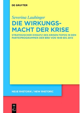 预订 Die Wirkungsmacht der Krise: Strategischer Einsatz des Krisen-Topos in den Parteiprogrammen der BRD von 1949 bis 20