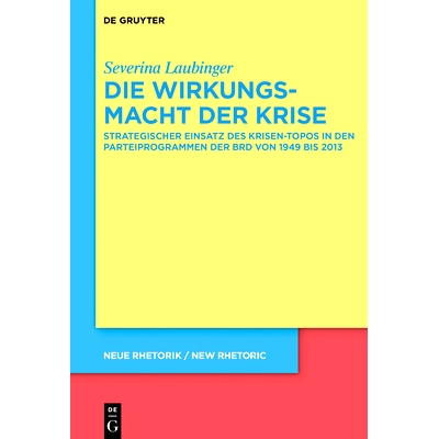 预订 Die Wirkungsmacht der Krise: Strategischer Einsatz des Krisen-Topos in den Parteiprogrammen der BRD von 1949 bis 20