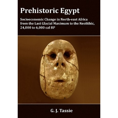 预订 Prehistoric Egypt, Socioeconomic Transformations in North-east Africa from the Last Glacial Maximum to the Neolithi