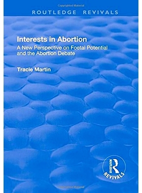 预订 Interests in Abortion: A New Perspective on Foetal Potential and the Abortion Debate 堕胎的权益：关于胎儿潜力和堕胎