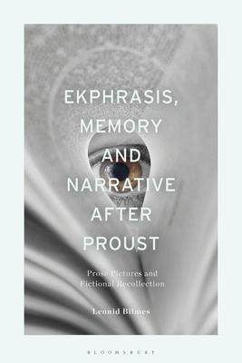 [预订]Ekphrasis, Memory and Narrative after Proust: Prose Pictures and Fictional Recollection 9781350336834