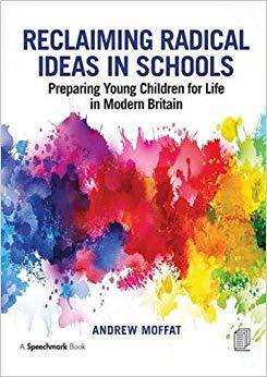 【预售】Reclaiming Radical Ideas in Schools: Preparing Young Children for Life in Modern Britain