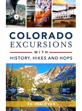 预订 Colorado Excursions with History, Hikes and Hops: 9781540203342