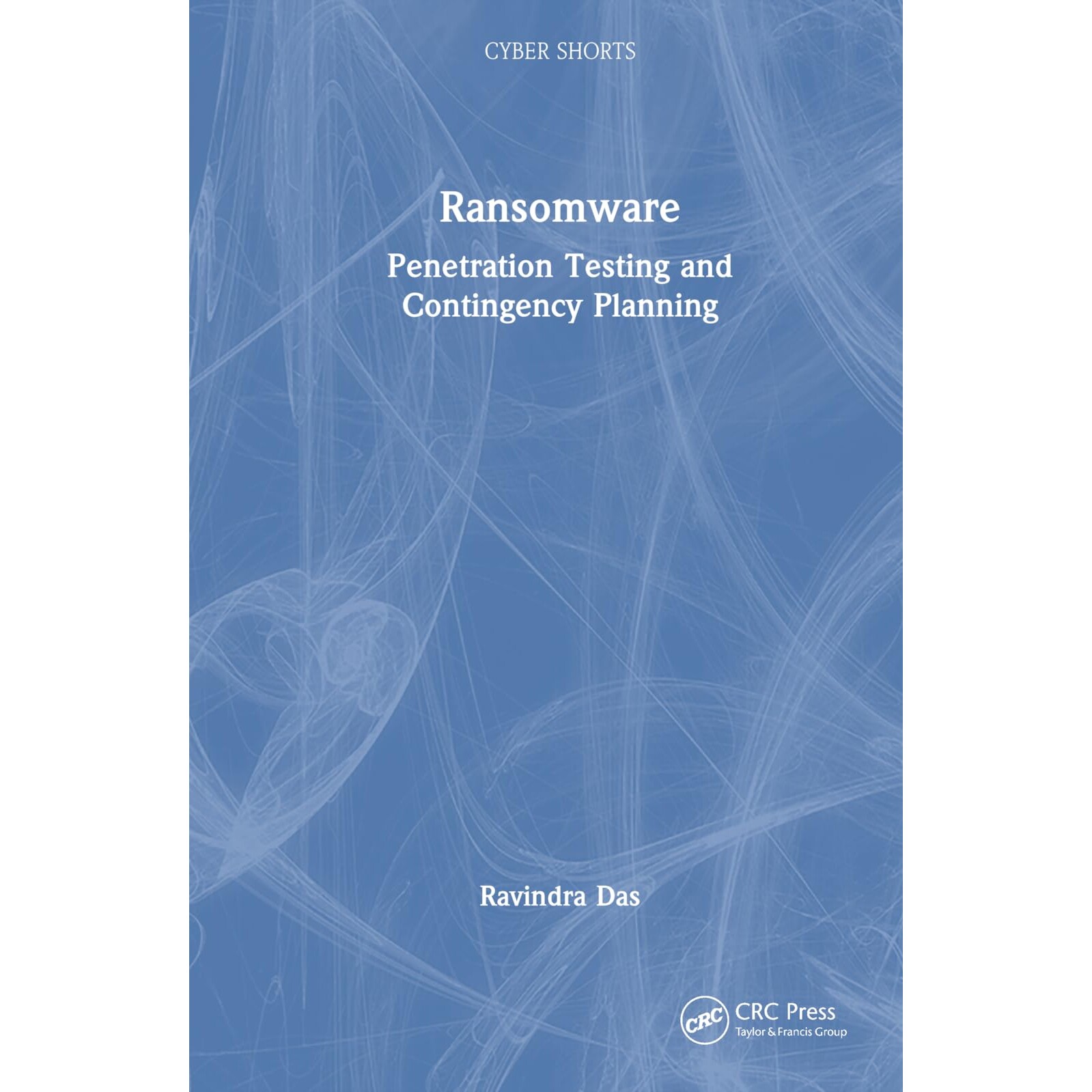 预订 Ransomware Penetration Testing and Contingency Planning Ransomware 软件:渗透测试与应急计划 9781032556697