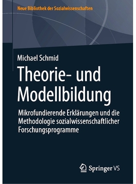 预订 Theorie- Und Modellbildung: Mikrofundierende Erklärungen Und Die Methodologie Sozialwissenschaftlicher Forschungsp