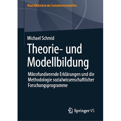 预订 Theorie- Und Modellbildung: Mikrofundierende Erklärungen Und Die Methodologie Sozialwissenschaftlicher Forschungsp