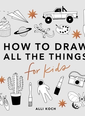 预订 How to Draw All the Things for Kids: How to Draw Books for Kids: 9781950968220