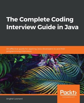 [预订]The Complete Coding Interview Guide in Java: An effective guide for aspiring Java developers to ace  9781839212062