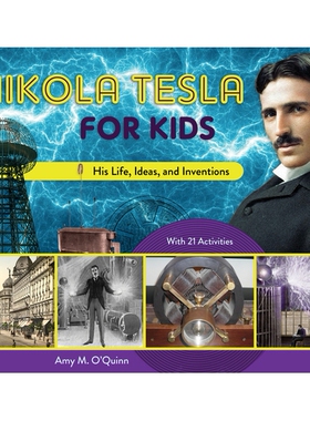 预订 Nikola Tesla for Kids: His Life, Ideas, and Inventions, with 21 Activities 尼古拉·特斯拉（Nikola Tesla）儿童活动：