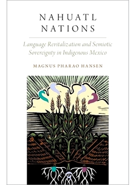 预订 Nahuatl Nations: Language Revitalization and Semiotic Sovereignty in Indigenous Mexico 纳瓦特尔民族：墨西哥原住民的