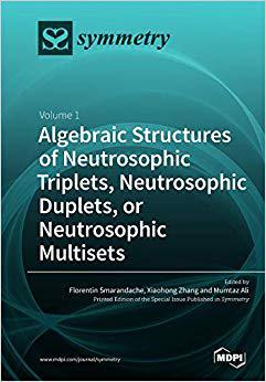 【预售】Algebraic Structures of Neutrosophic Triplets, Neutrosophic Duplets, or Neutrosophic Multisets: Volume 1