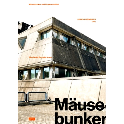 预订 Mäusebunker and Hygieneinstitut: Two Berlin Brutalist Icons: 9783986120306