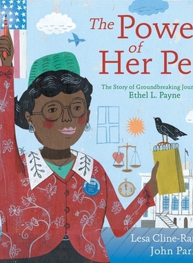 【预订】The Power of Her Pen: The Story of Groundbreaking Journalist Ethel L. Payne