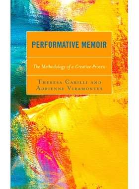预订 Performative Memoir: The Methodology of a Creative Process 表演回忆录：创作过程的方*: 9781793632975