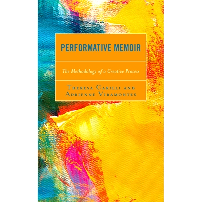 预订 Performative Memoir: The Methodology of a Creative Process 表演回忆录：创作过程的方*: 9781793632975
