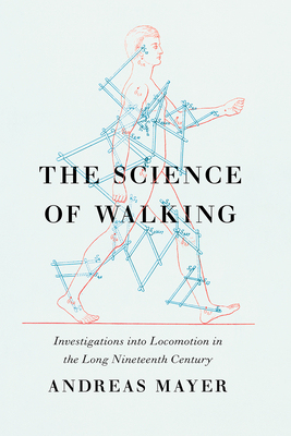 【预订】The Science of Walking: Investigations Into Locomotion in the Long Nineteenth Century