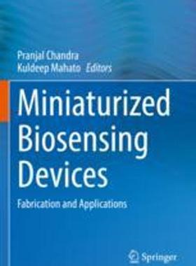 [预订]Miniaturized Biosensing Devices: Fabrication and Applications 9789811698996